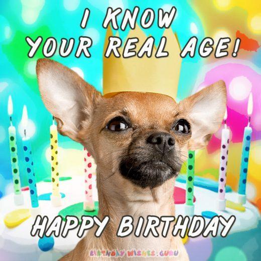 Funny birthday Card: I KNOW YOUR REAL AGE! HAPPY BIRTHDAY