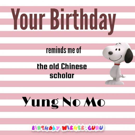 Funny birthday Card: Your Birthday reminds me old the old Chinese scholar YUNG NO MO